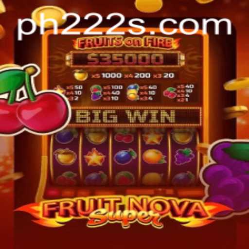 Exploring FruitNovaSuper: An Engaging New Gaming Experience with PH 222